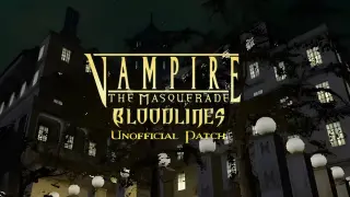 Vampire: The Masquerade - Bloodlines - Unofficial Patch