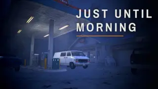 Just Until Morning
