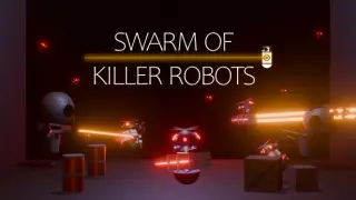 SWARM OF KILLER ROBOTS