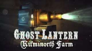 Ghost Lantern: Kilminorth Farm