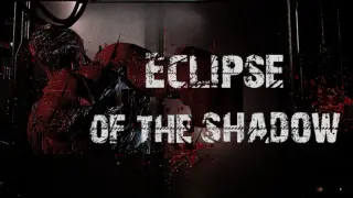 Eclipse of The Shadow