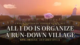 I Was Summoned to Another World, but All I Do Is Organize a Run-Down Village