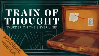 Train of Thought - Murder on the Silver Line ACADEMIC VERSION