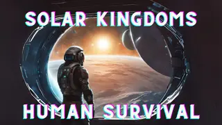 Solar Kingdoms: Human Survival