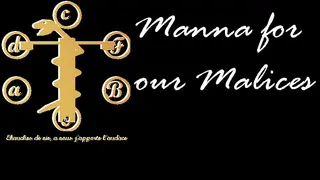 Manna for our Malices