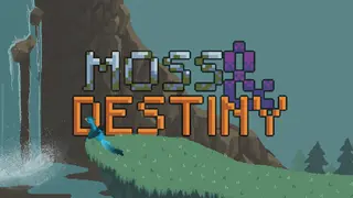Moss and Destiny