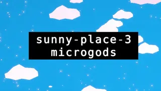 sunny-place-3: microgods