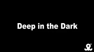 Deep in the Dark