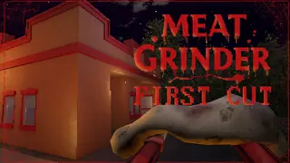 Meat Grinder: First Cut