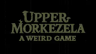 Upper Morkezela: A Weird Game