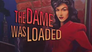 The Dame Was Loaded