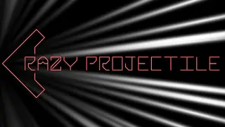 Crazy Projectile