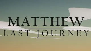 Matthew: Last Journey