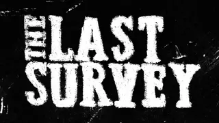 The Last Survey