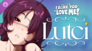 Hey Stranger! I Dare You to Love Me! - Lutci Path