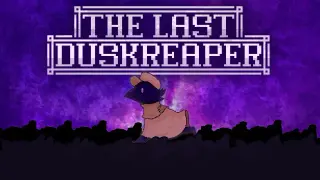 The Last Duskreaper