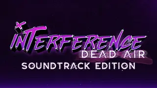 Interference: Dead Air (Soundtrack Edition)