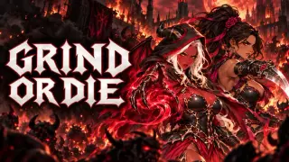 Grind or Die