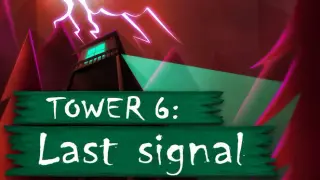 Tower 6: Last Signal