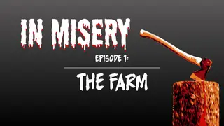 In Misery - Episode 1: The Farm