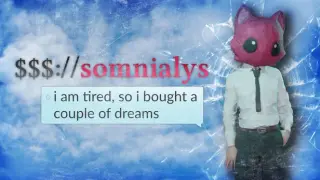 $$$://somnialys i am tired, so i bought a couple of dreams