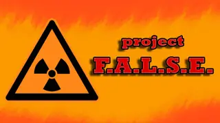 Project F.A.L.S.E.