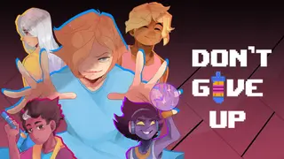 DON'T GIVE UP: A Cynical Tale