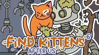 FIND KITTENS 6: After us