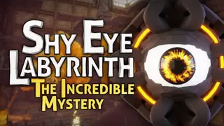 Shy Eye Labyrinth: The Incredible Mystery
