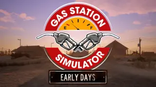 Gas Station Simulator: Prologue - Early Days