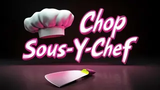 Chop Sous-Y-Chef