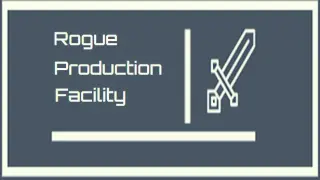 Rogue Production Facility