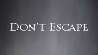 Don't Escape