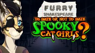 Furry Shakespeare: To Date Or Not To Date Spooky Cat Girls?