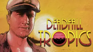 Deadfall Tropics