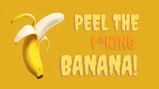 Peel The F*king Banana