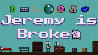 Jeremy is Broke