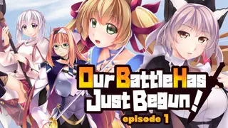 Our Battle Has Just Begun! episode 1