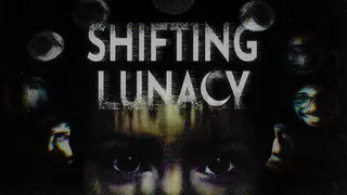 Shifting Lunacy