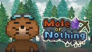 Mole or Nothing