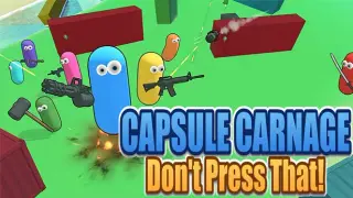 Capsule Carnage: Don't Press That