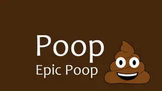Poop - Epic Poop