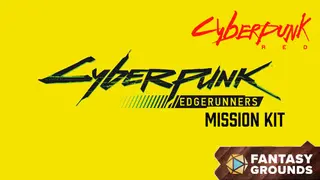 Fantasy Grounds - Cyberpunk RED - Cyberpunk: Edgerunners Mission Kit