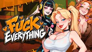 Fuck Everything 👉👌💦