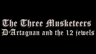 The Three Musketeers - D'Artagnan & the 12 Jewels