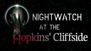 Nightwatch at the Hopkins' Cliffside