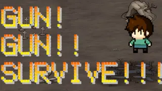 GUN!GUN!!SURVIVE!!!