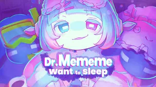 Dr.Mememe want to sleep