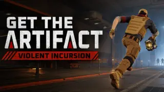 Get The Artifact: Violent Incursion