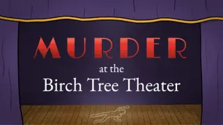 Murder at the Birch Tree Theater